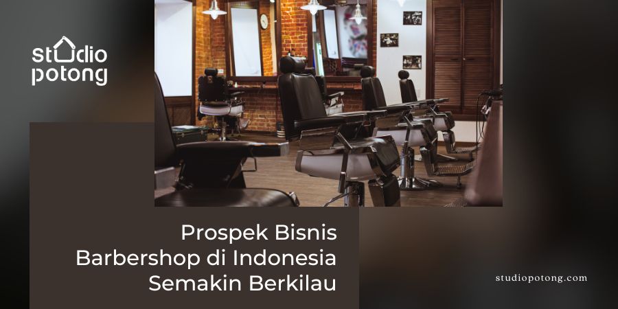 Prospek Bisnis Barbershop di Indonesia Semakin Berkilau