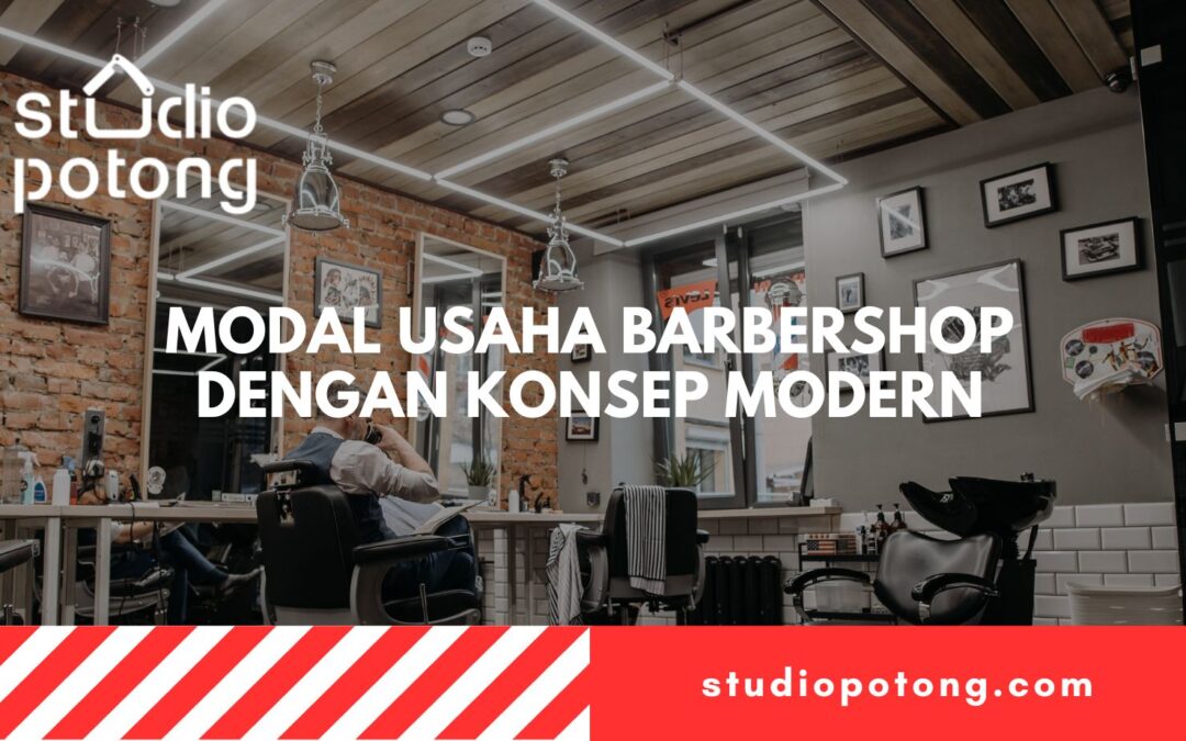 Modal Usaha Barbershop Dengan Konsep Modern