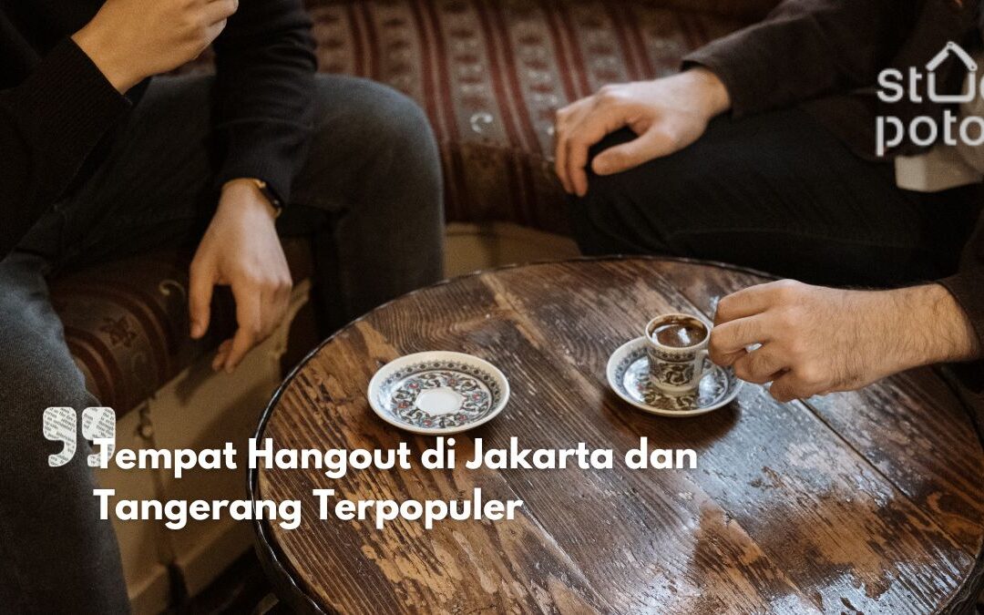 Tempat Hangout di Jakarta dan Tangerang Terpopuler